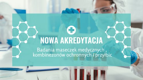 Nowa akredytacja na badania sprzętu medycznego i środków ochrony indywidualnej