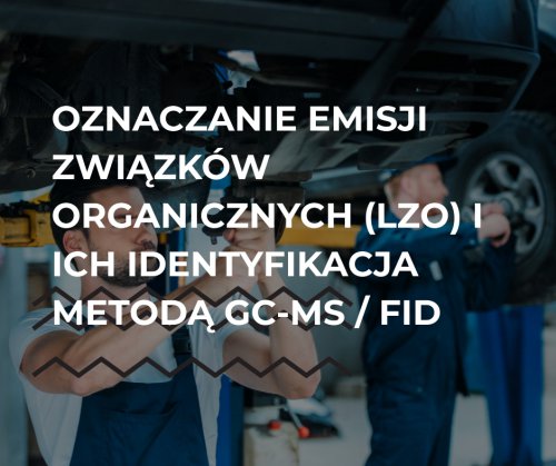 Oznaczenie emisji  związków organicznych (LZO) i ich identyfikacja metodą GC-MS / FID