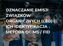 Oznaczenie emisji  związków organicznych (LZO) i ich identyfikacja metodą GC-MS / FID